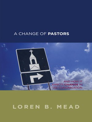 cover image of A Change of Pastors ... and How it Affects Change in the Congregation